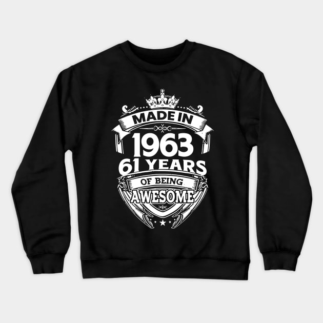 Made In 1963 61 Years Of Being Awesome Crewneck Sweatshirt by Bunzaji